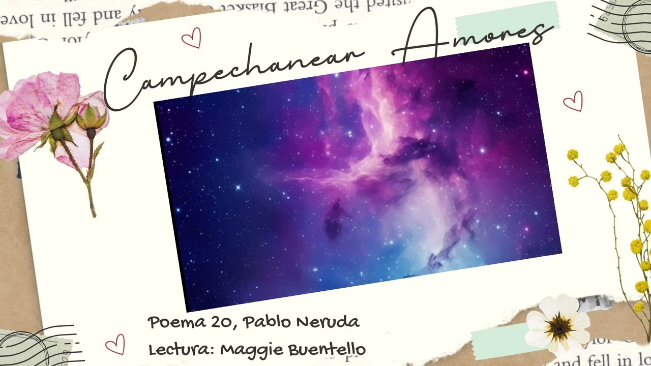 #Campechaneando #Amores 2026 con Poema: Poema 20, Pablo Neruda  Lectura: Margarita BO 