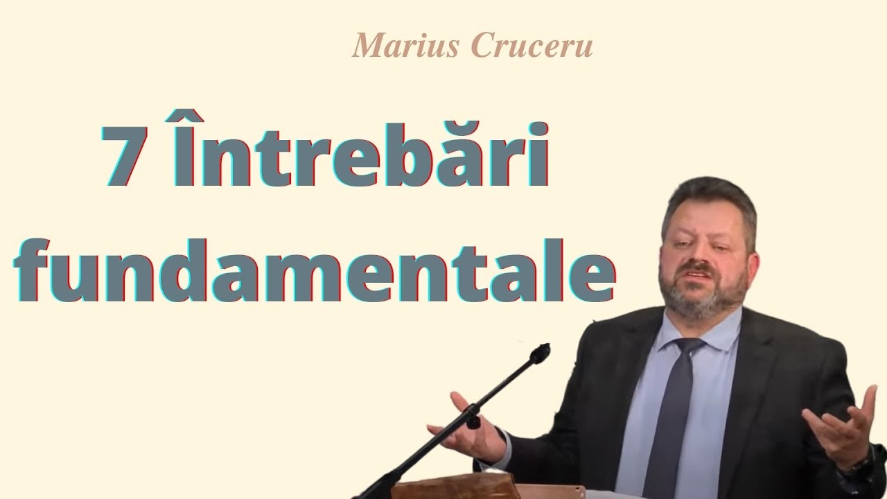 7 Întrebări fundamentale (Marius Cruceru)