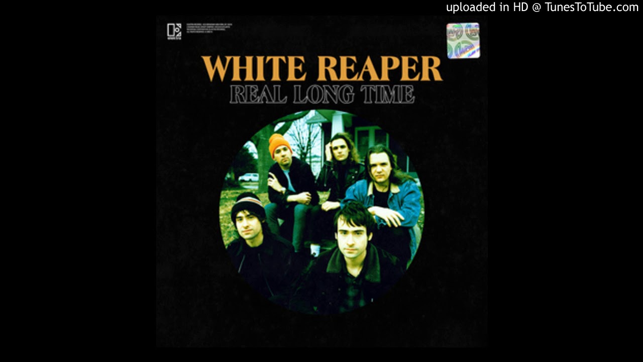 White Reaper - Real Long Time