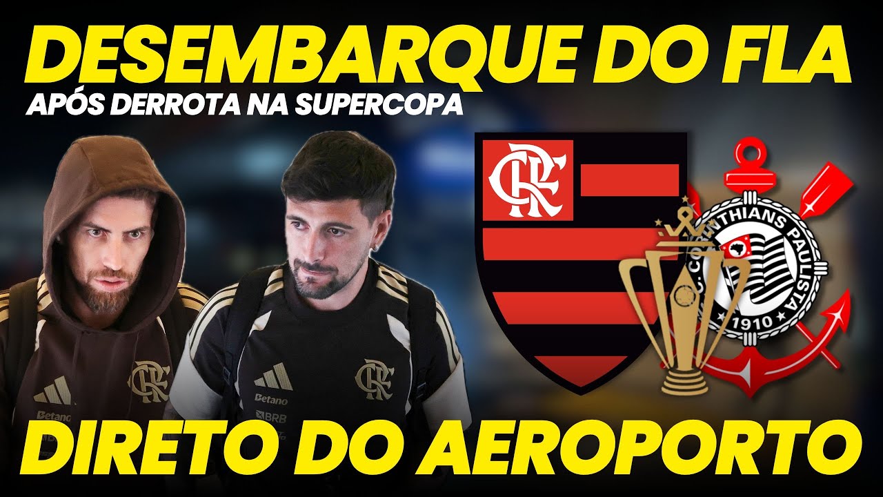 Veja o desembarque do Flamengo após derrota pro Corinthians na Supercopa
