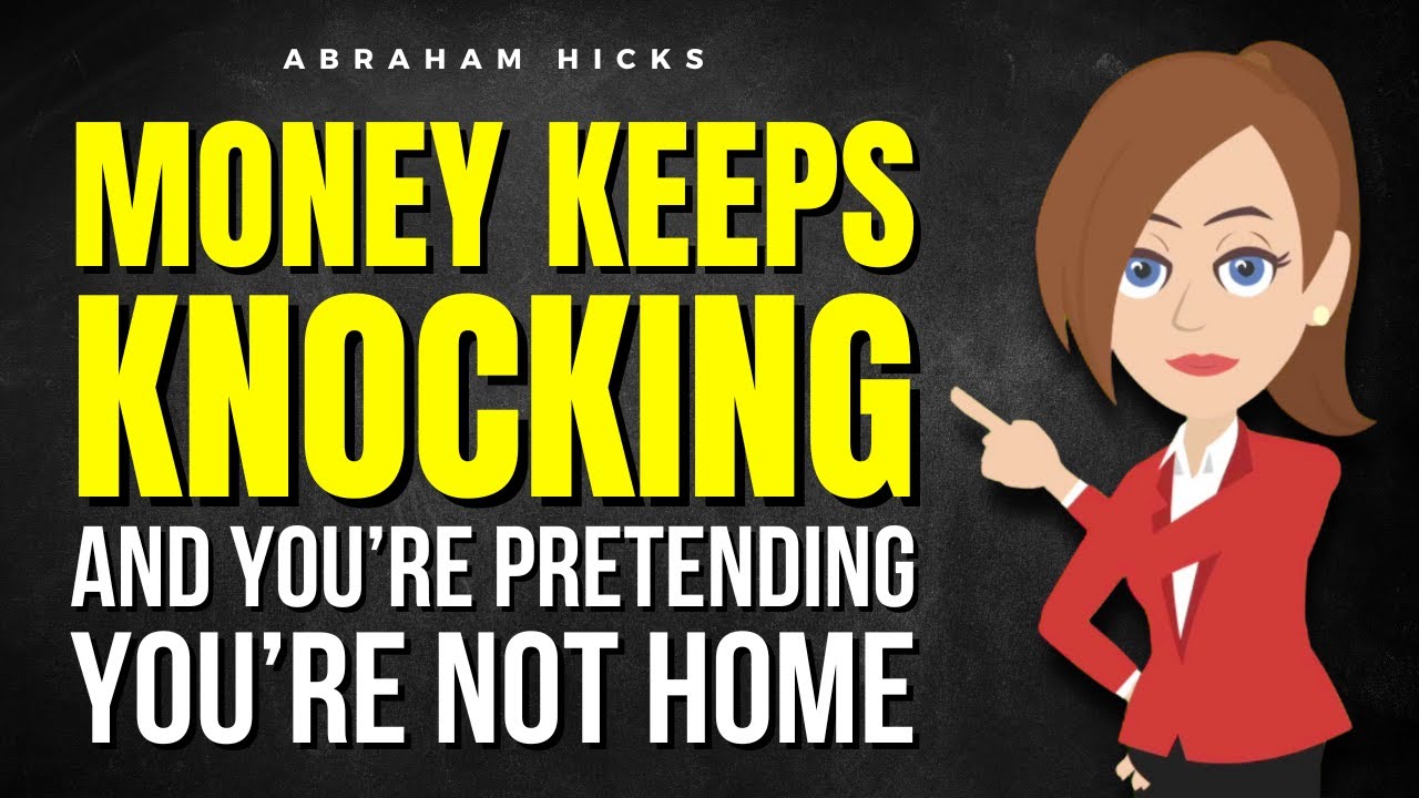 Money Keeps Knocking, and You’re Pretending You’re Not Home ✅ Abraham Hicks 2026