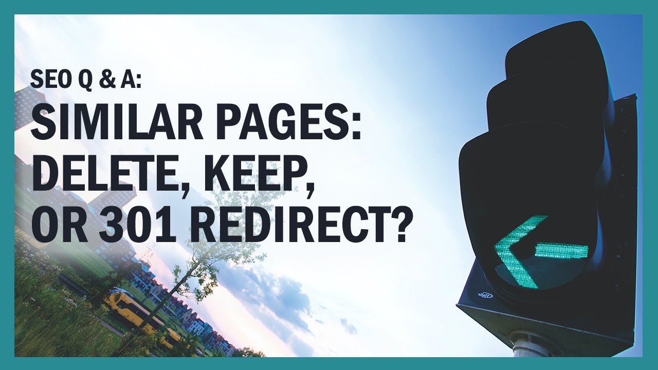 When to Delete or 301 Similar Web Pages