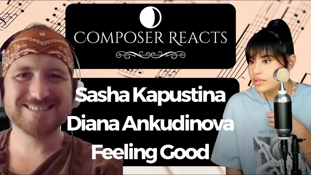 Composer Reacts to Sasha Kapustina with Guest Diana Ankudinova - Feeling Good (2022.10.19)