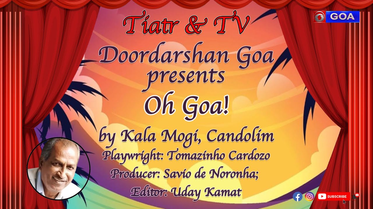 DD GOA | Tiatr on TV | Oh Goa! Playwright: Tomazinho Cardozo; Produced by Savio Noronha & Uday Kamat