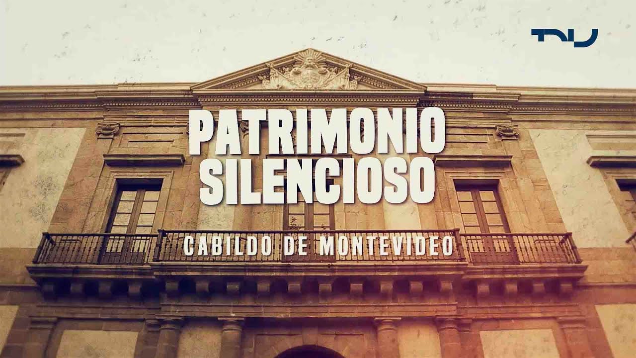 Patrimonio Silencioso - Cabildo de Montevideo