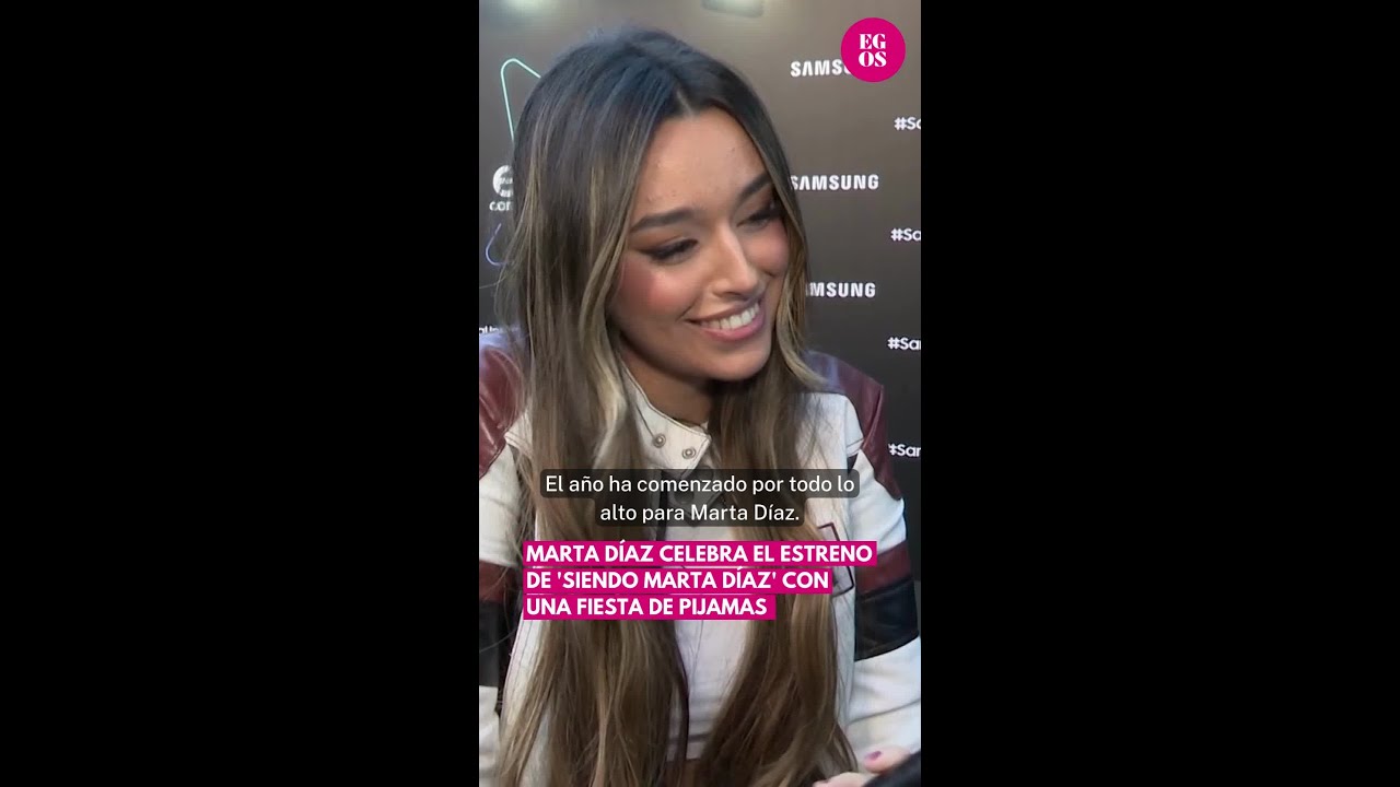 🥳 Marta Díaz celebra el estreno de 'Siendo Marta Díaz' con una fiesta de pijamas