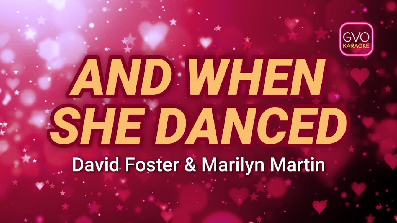 And When She Danced by David Foster  - KARAOKE