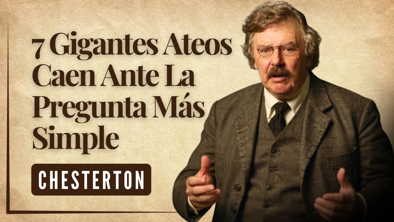 Cómo Chesterton Destruyó a Los 7 Gigantes Ateos Con Un Solo Argumento