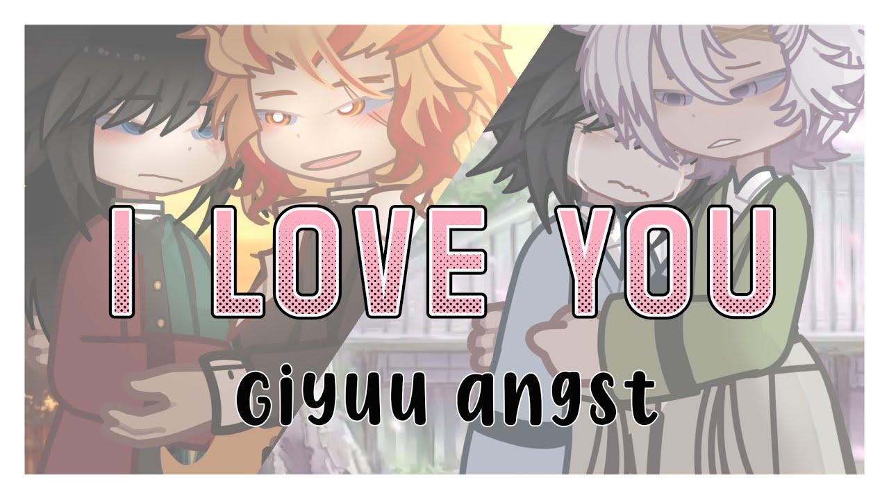 I love you || Giyuu angst || Sanegiyuu, Rengiyuu || ft. Tsutako Sabito Tanjiro || Demon slayer || 