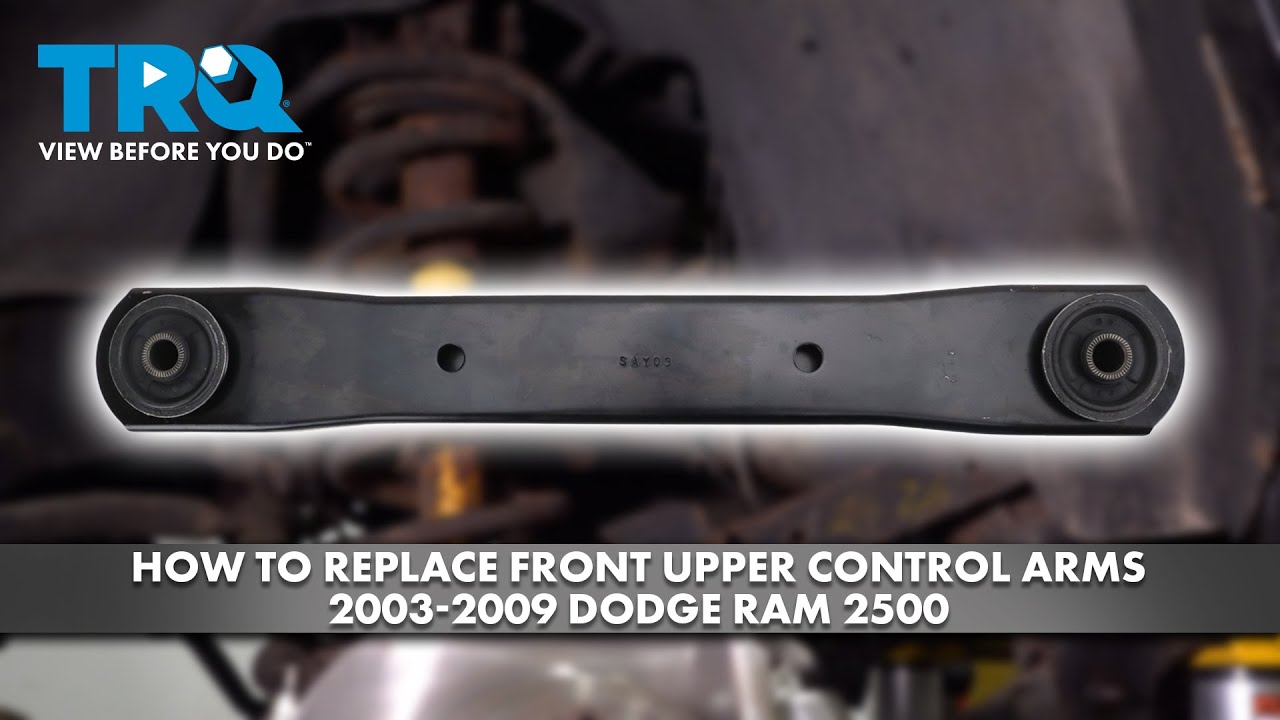 How to Replace Front Upper Control Arms 2003-2009 Dodge Ram 2500