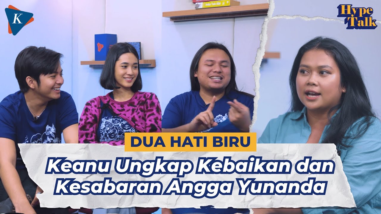 HYPE TALK - Ngobrol Bareng Angga Yunanda, Nurra Datau, dan Keanu tentang Dua Hati Biru