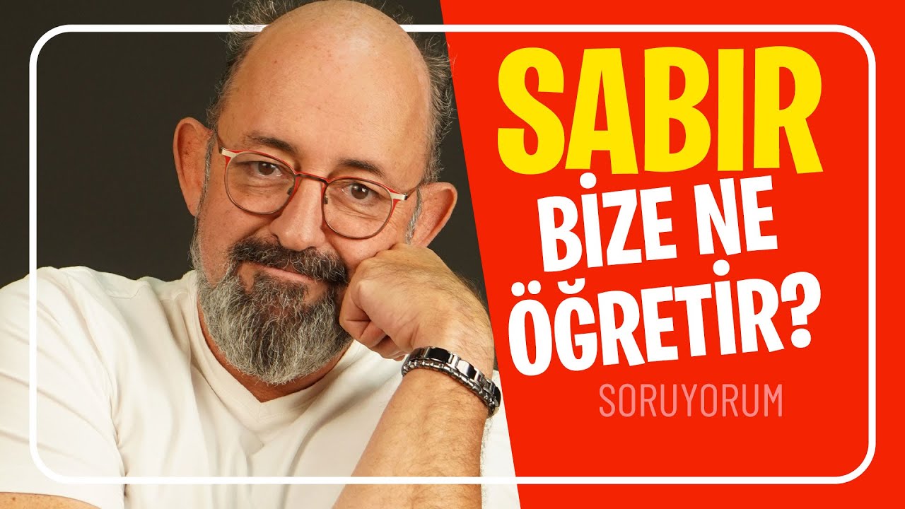 Sabır Bize Ne Öğretir? I SoruYorum