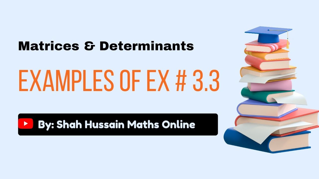Matrices and Determinants | Solved examples of exercise 3.3 | Easy Way