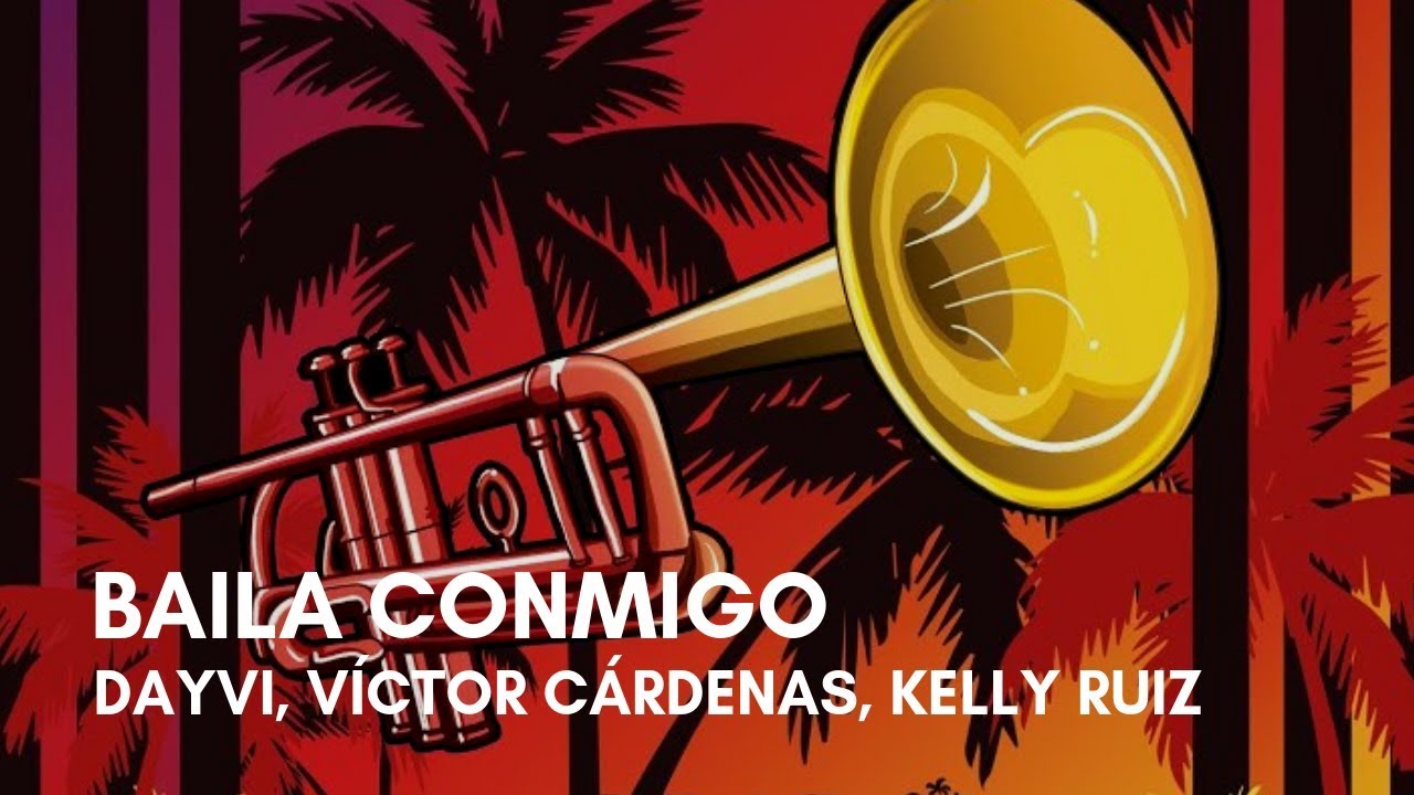 Dayvi, V&iacute;ctor C&aacute;rdenas - Baila Conmigo (feat. Kelly Ruiz) (Letra)