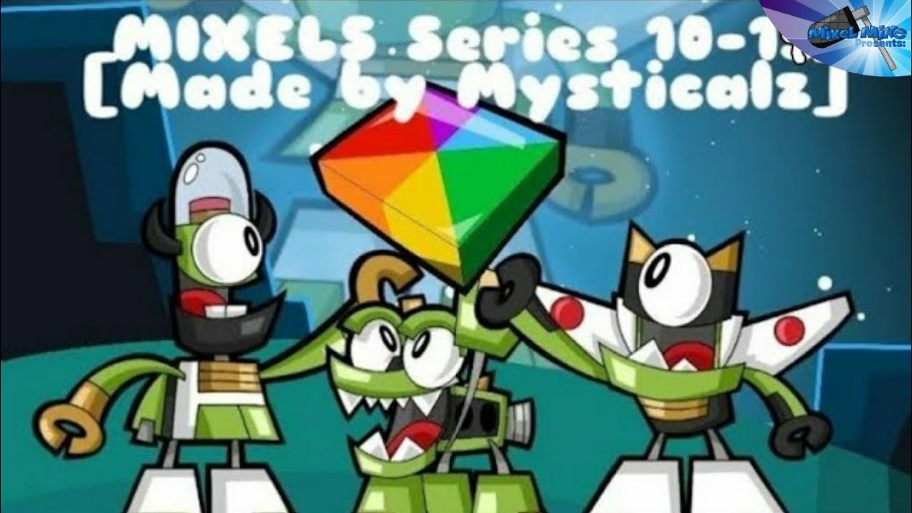 Mixels Series 10-14 [FAN MADE] Made by:Mysticalz