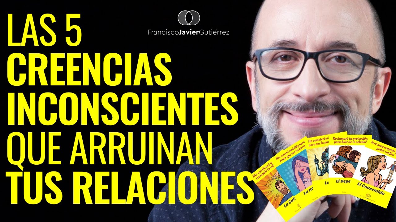 Las 5 creencias INCONSCIENTES que ARRUINAN tus relaciones de pareja