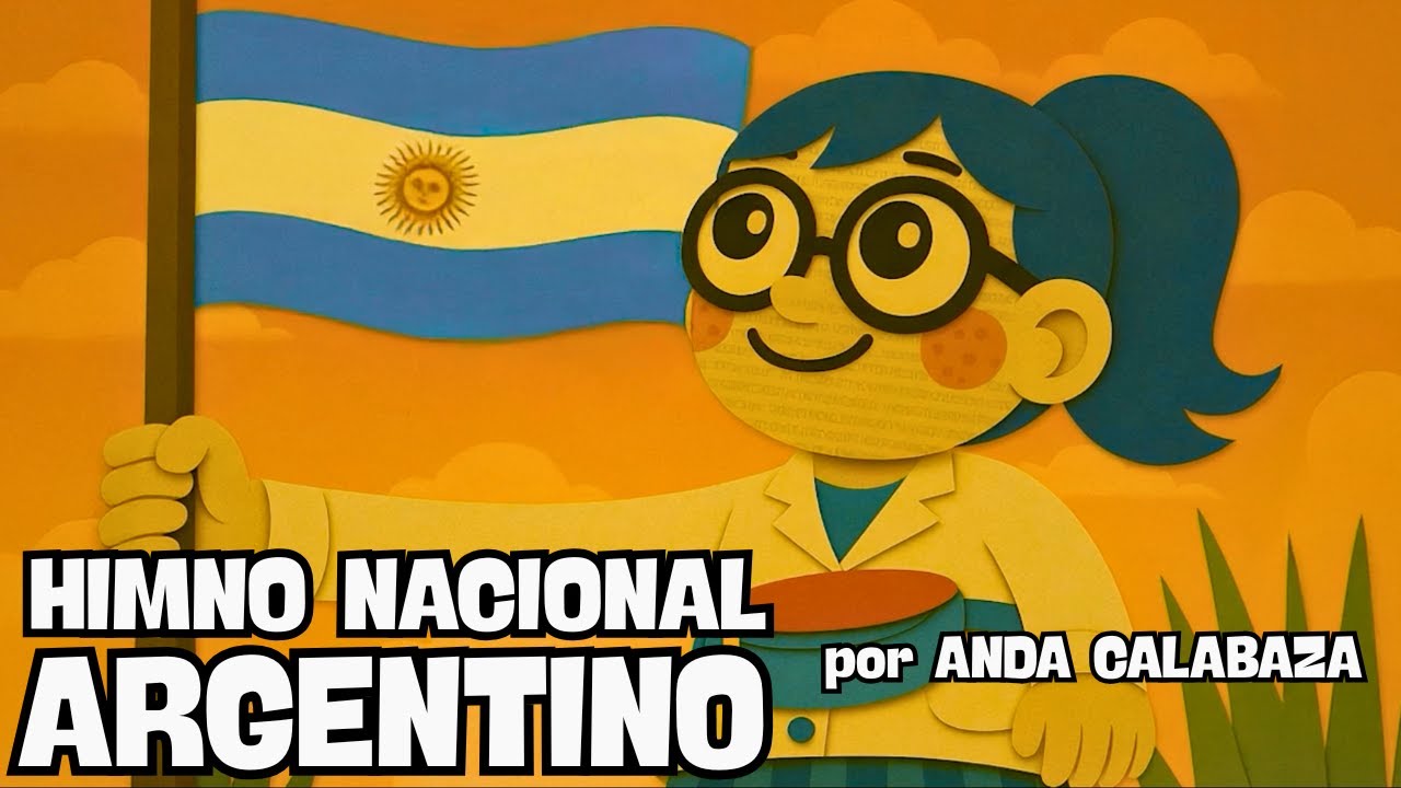 Himno Nacional Argentino • Anda Calabaza
