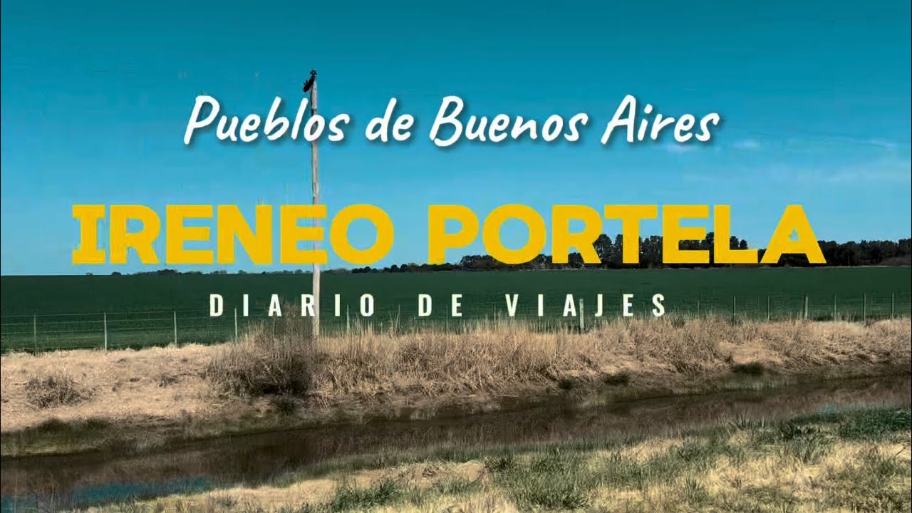 IRENEO PORTELA. EL PUEBLO DONDE EL CHE, LA PRIMERA ESCUELA RURAL Y EL TREN HICIERON HISTORIA 