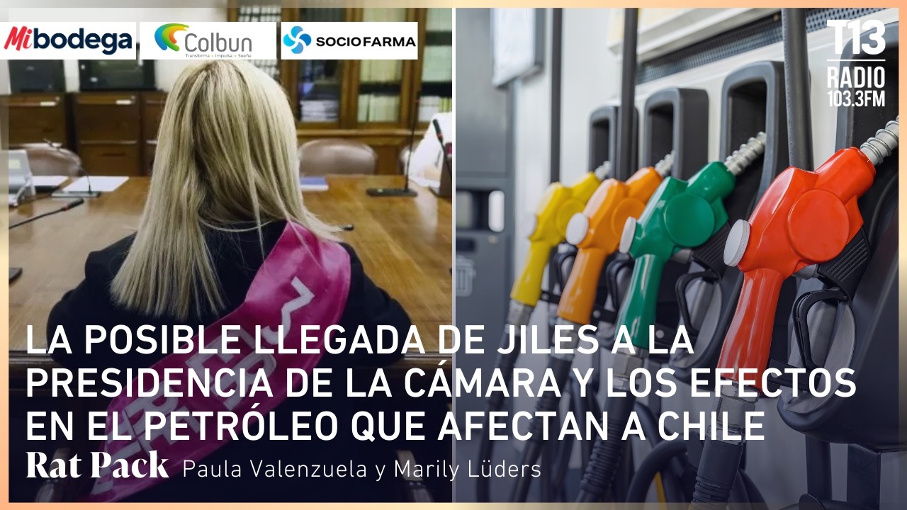 La llegada de Jiles a la presidencia de la Cámara y los efectos en el petróleo que afectan a Chile