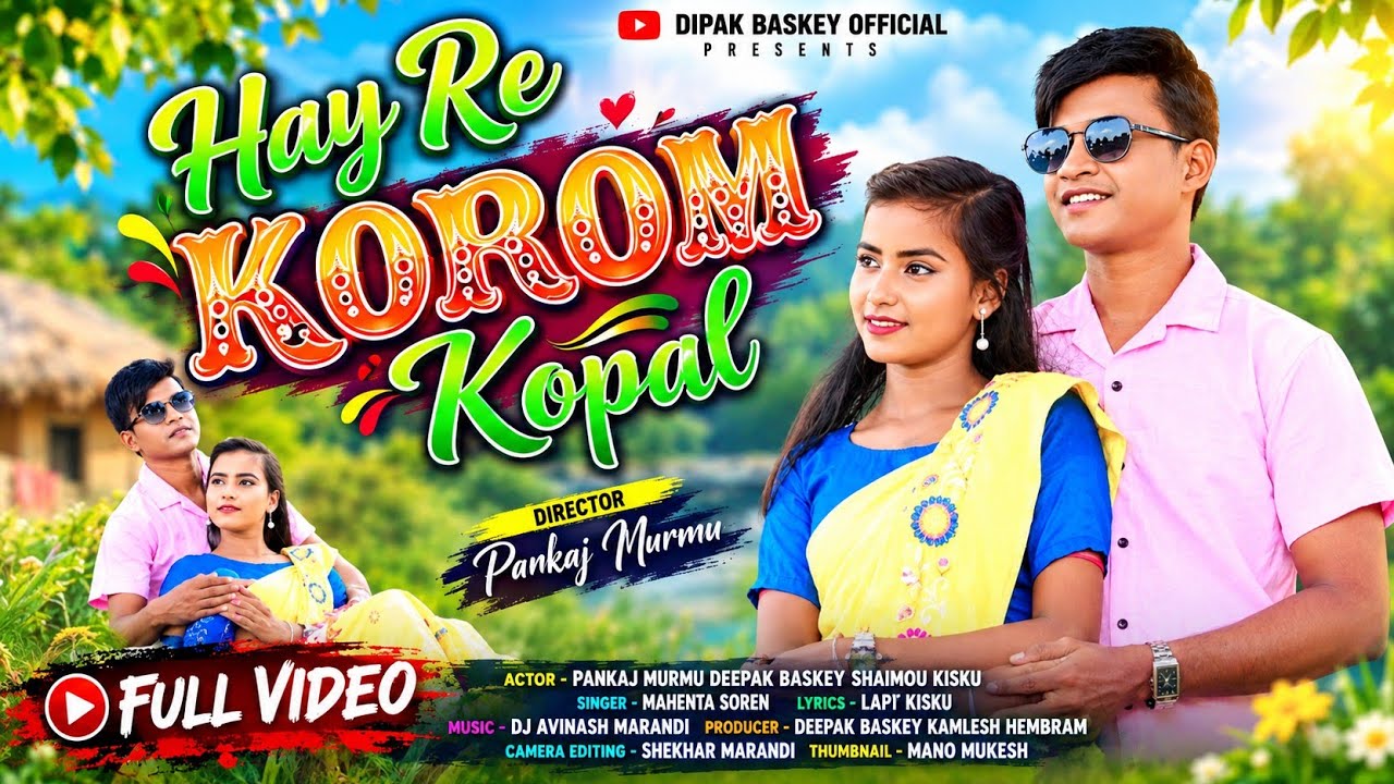 HAY RE KOROM KOPAL ||  NEW SANTALI FULL VIDEO  2025 || PANKAJ MURMU & SHAIMOLI KISKU |MAHENTA SOREN