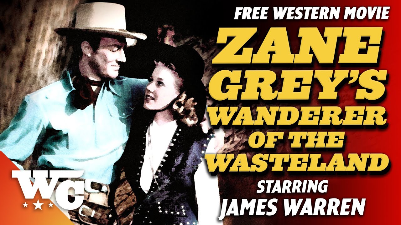 Zane Grey: Wanderer Of The Wasteland | Full Classic Western Movie | James Warren | WC