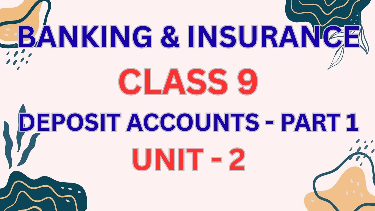 Banking and Insurance I Class 9 I Unit 2 I DEPOSIT ACCOUNTS I PART 1#class9 #banking