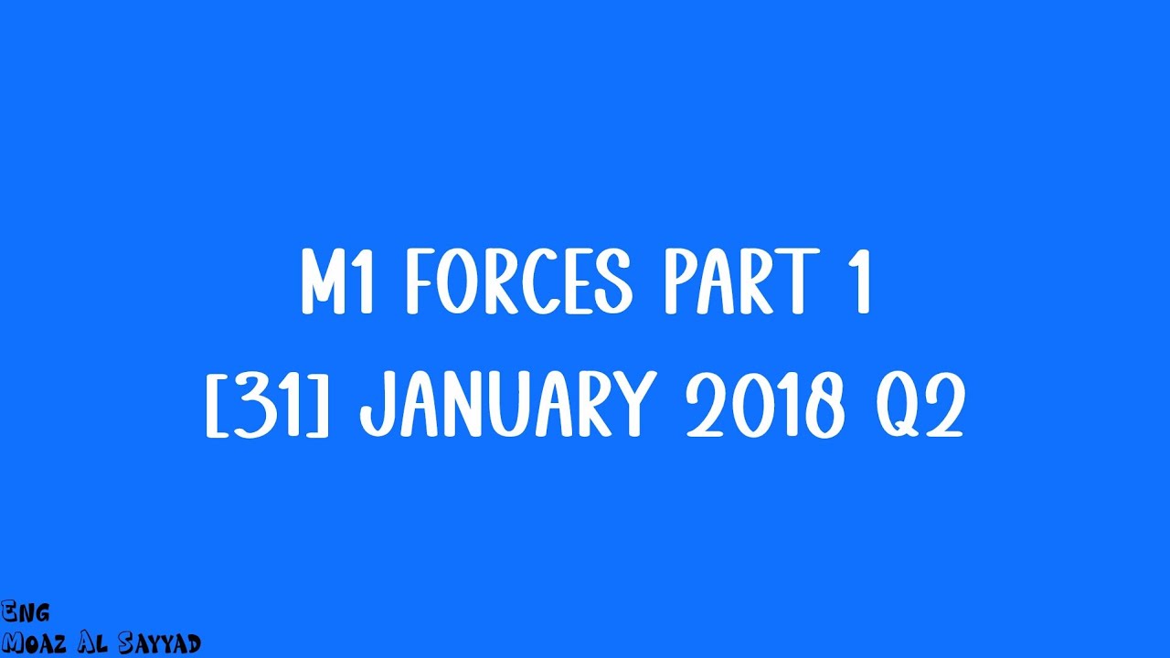 Q31 Forces Part 1 (January 2018 Q2) | Edexcel IAL AS Maths Mechanics M1