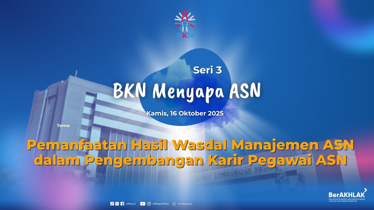 SERI 3 | BKN Menyapa ASN | Pemanfaatan Hasil Wasdal manajemen ASN dlm pengemb karir pegawai ASN