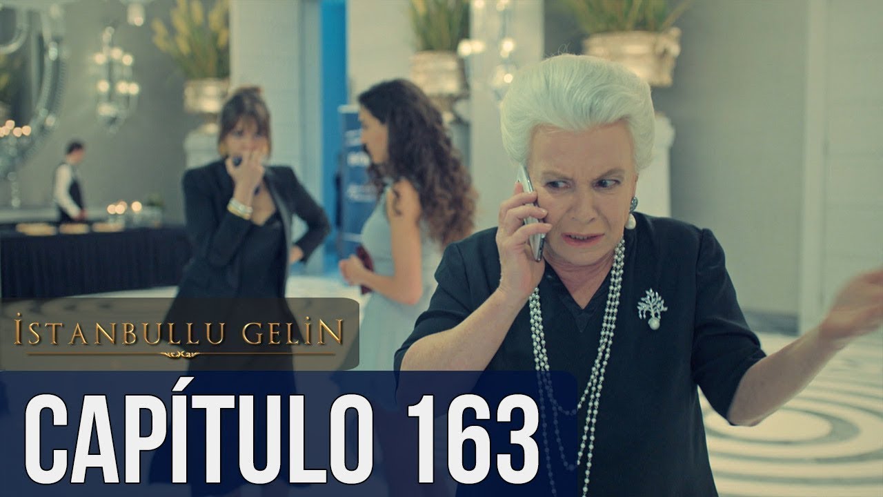 La Novia De Estambul Cap&iacute;tulo 163 (Doblada En Espa&ntilde;ol)