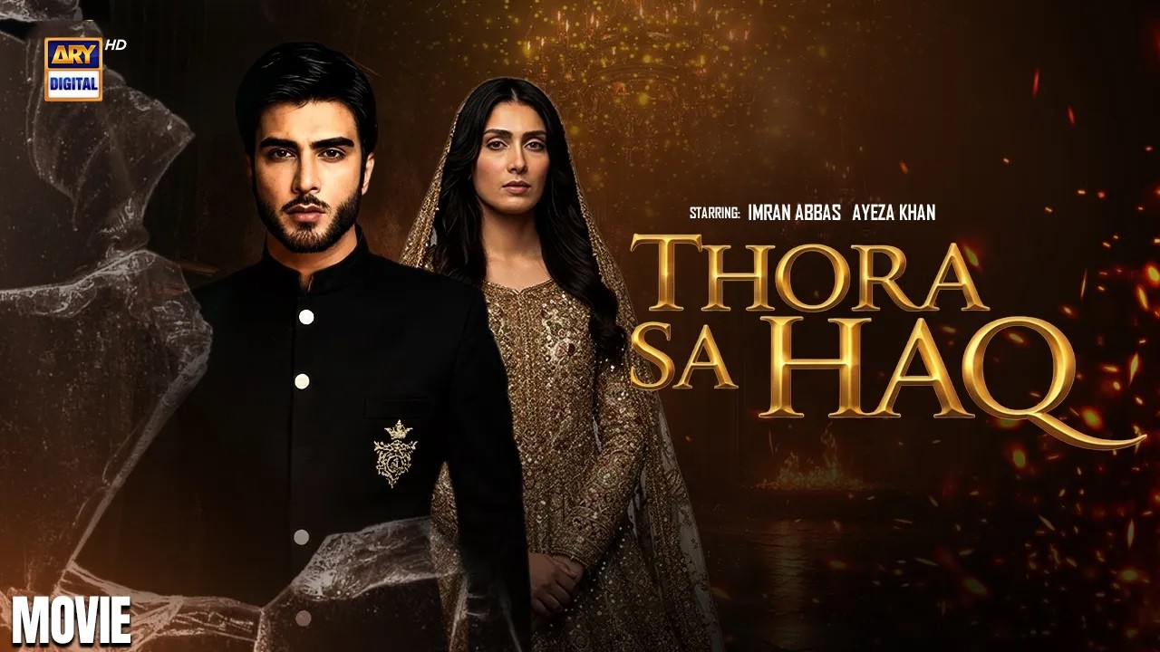 THORA SA HAQ - FULL MOVIE | AYEZA KHAN | IMRAN ABBAS | ARY DIGITAL