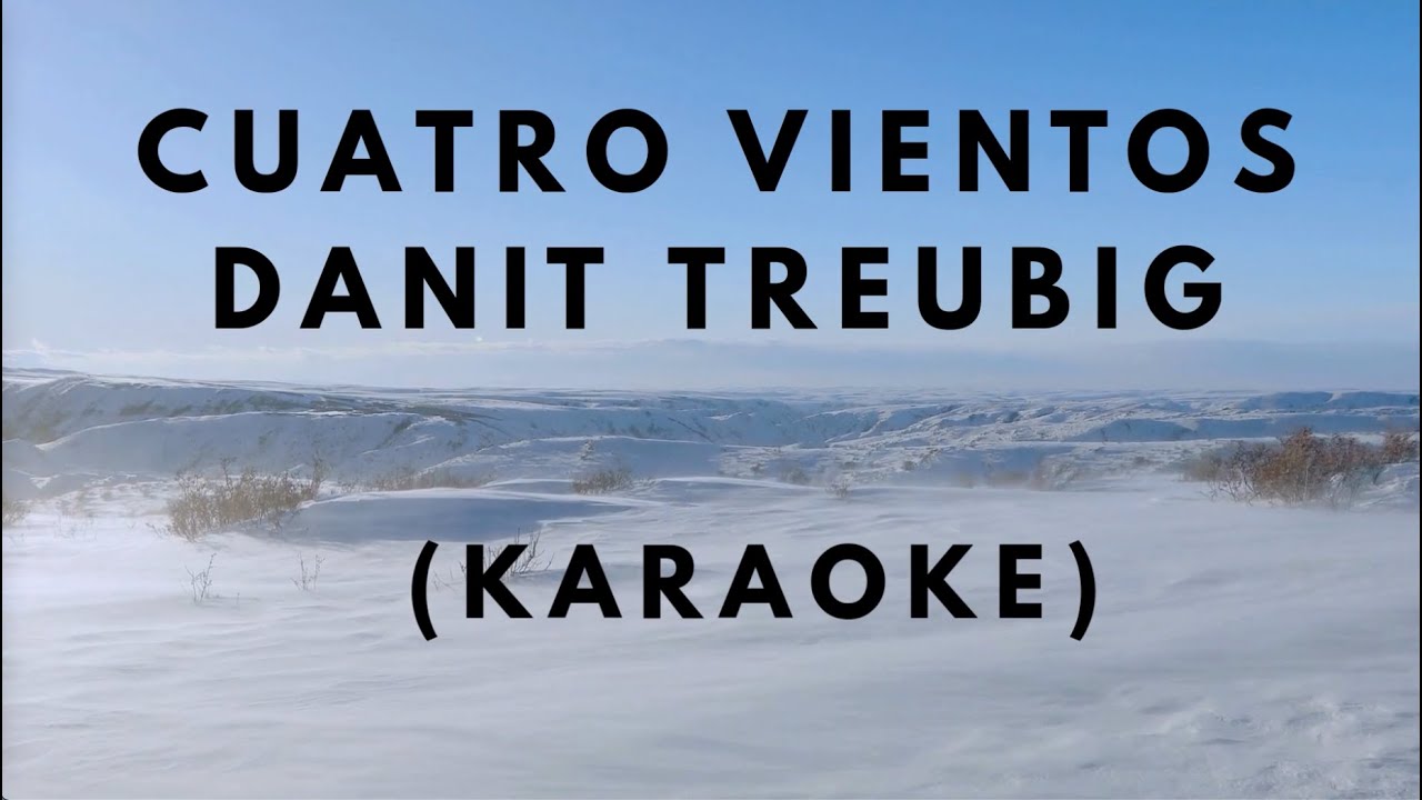 CUATRO VIENTOS---KARAOKE--- DANIT TREUBIG