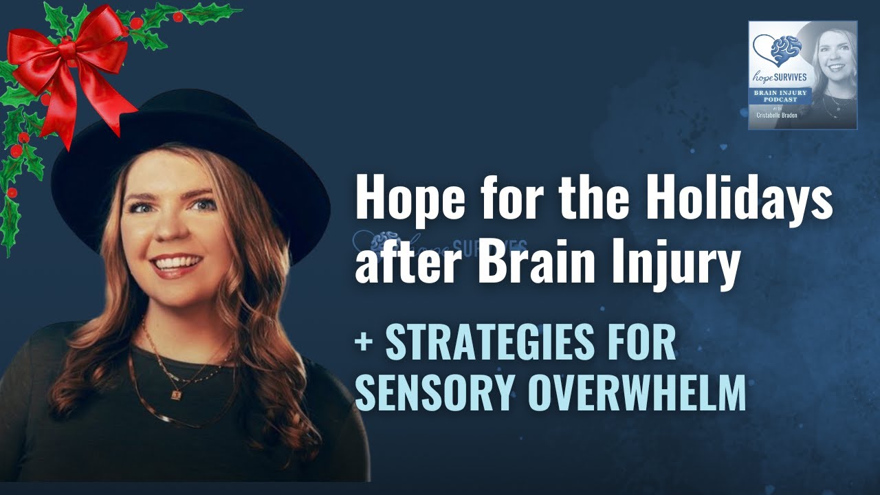 Hope for the Holidays after Brain Injury + Strategies for Sensory Overwhelm | Hope Survives Podcast