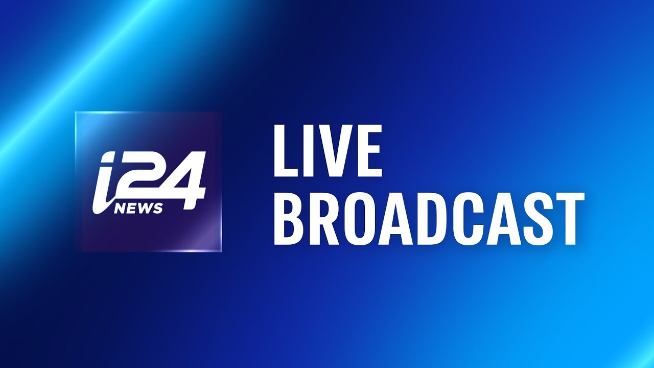 🔴 i24NEWS LIVE BRODCAST