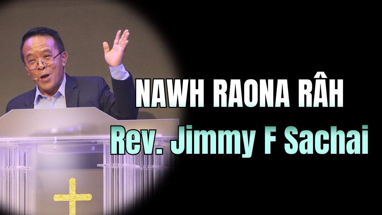  Rev. Jimmy F Sachai  nawh raona râh 🙏