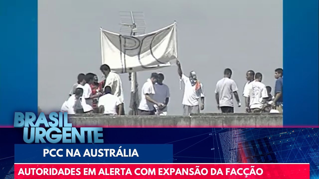 PCC na Austr&aacute;lia: autoridades em alerta com expans&atilde;o da fac&ccedil;&atilde;o | Brasil Urgente
