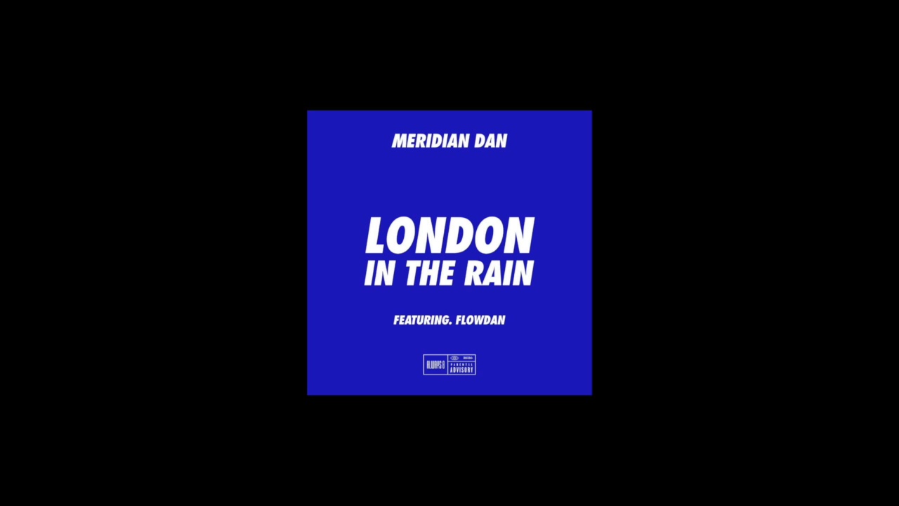 Meridian Dan - London in the rain featuring Flowdan