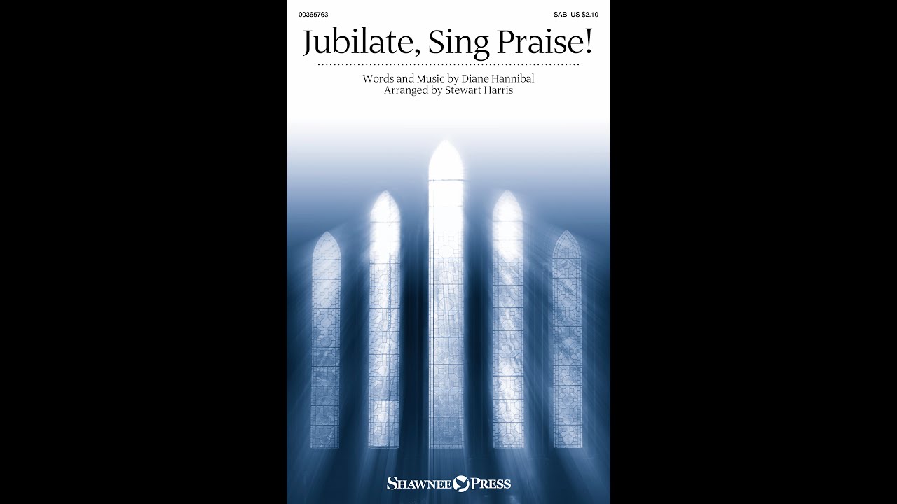JUBILATE, SING PRAISE! (SAB Choir) - Diane Hannibal/arr. Stewart Harris