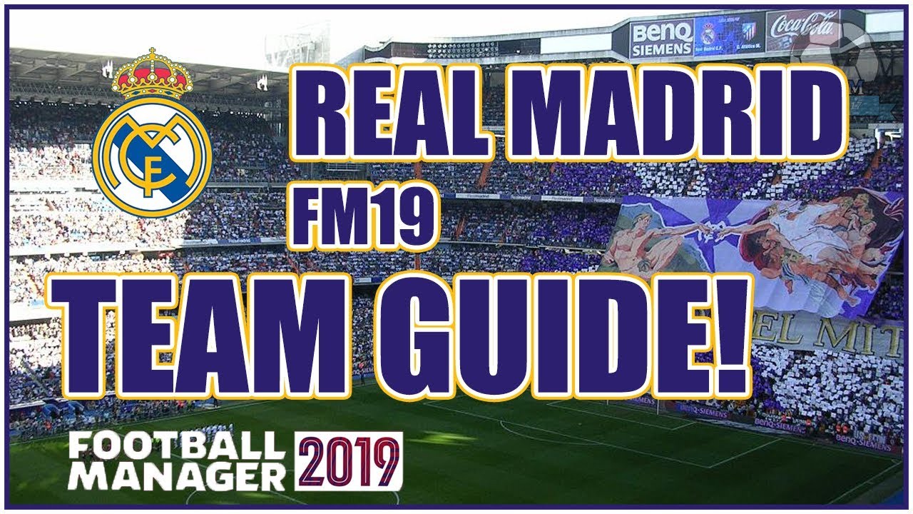 FM19 Real Madrid Team & Tactics Guide - Football Manager 2019
