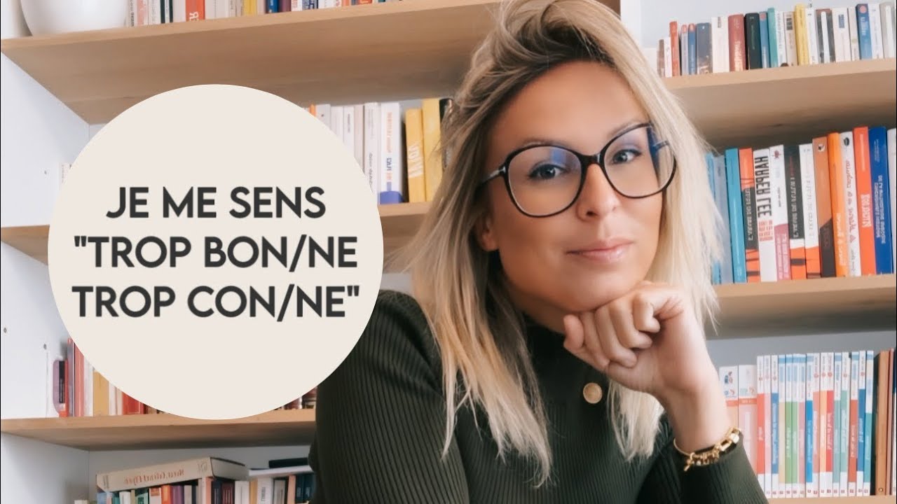 PSYCHOLOGIE : Je me sens &laquo;&nbsp;trop bon/ne trop con/ne&nbsp;&raquo;