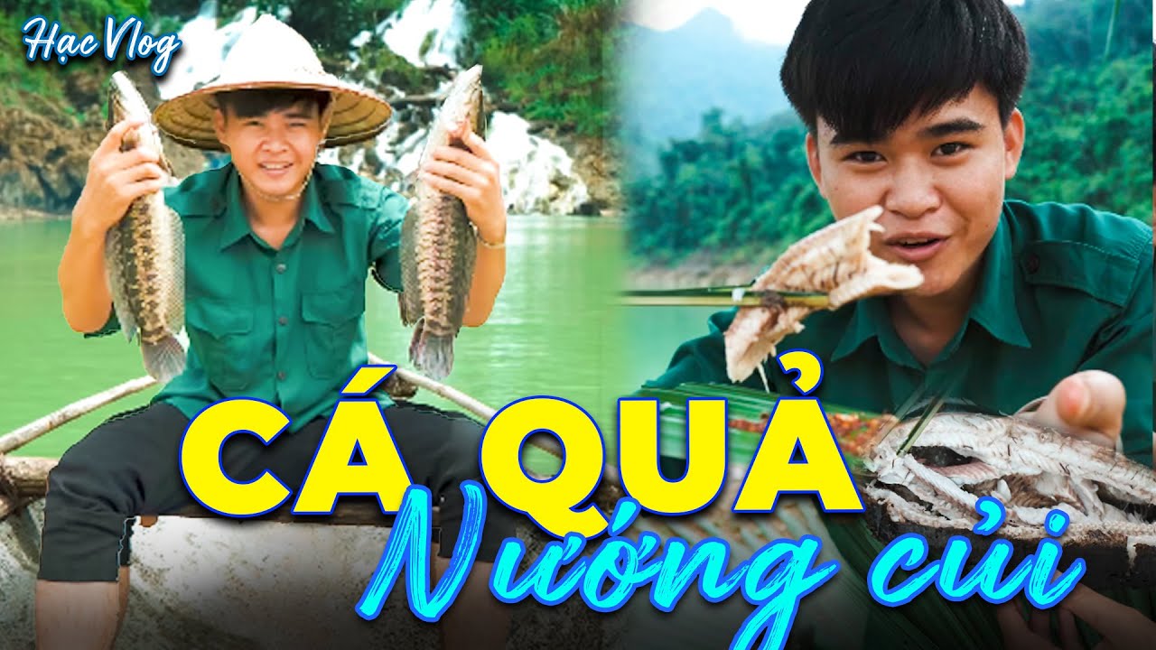 C&acirc;u C&aacute; Quả Tươi V&agrave; Nướng Củi Giữa Rừng N&uacute;i - Hương Vị Nguy&ecirc;n Sơ Kh&oacute; Tả- Hạc Vlog