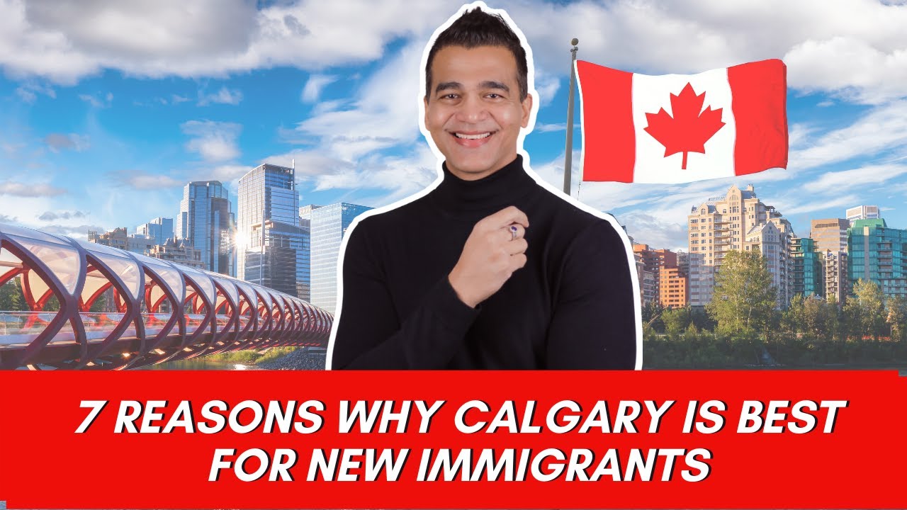 7 reasons why CALGARY is BEST for New Immigrants