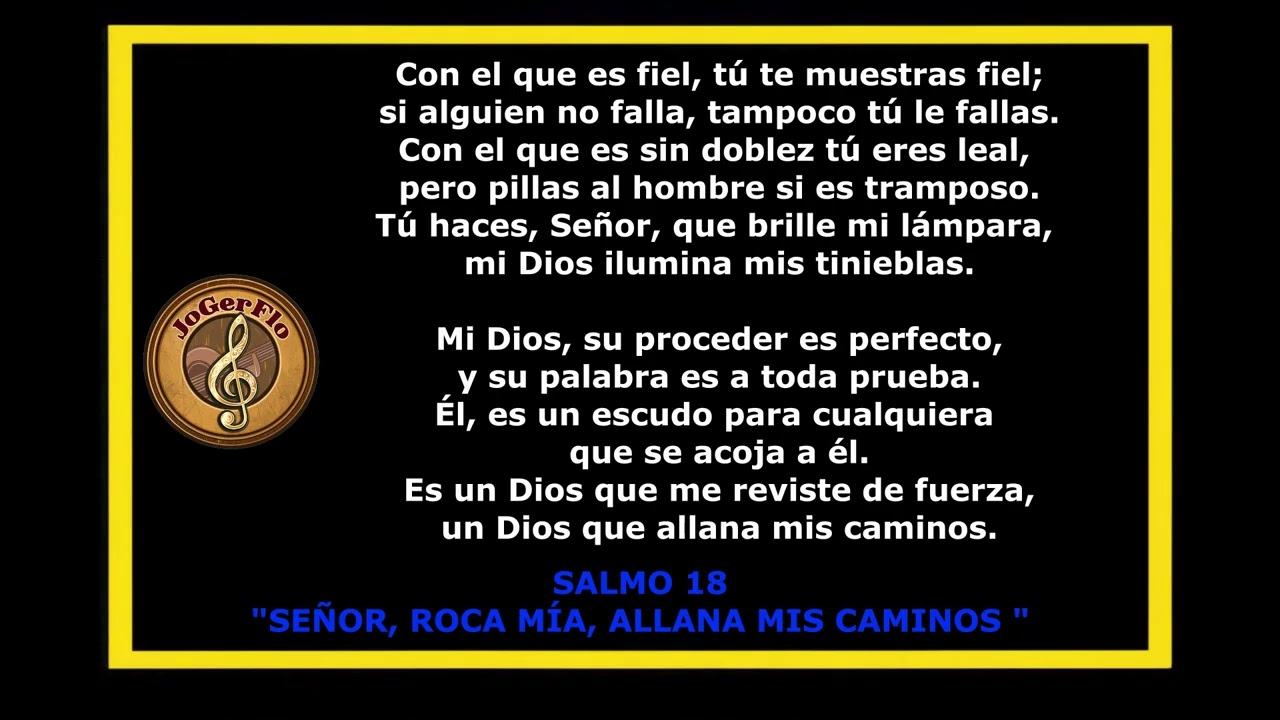 SALMO 18 (17) SEÑOR ROCA MÍA ALLANA MIS CAMINOS. Autoría de JoGerFlo.