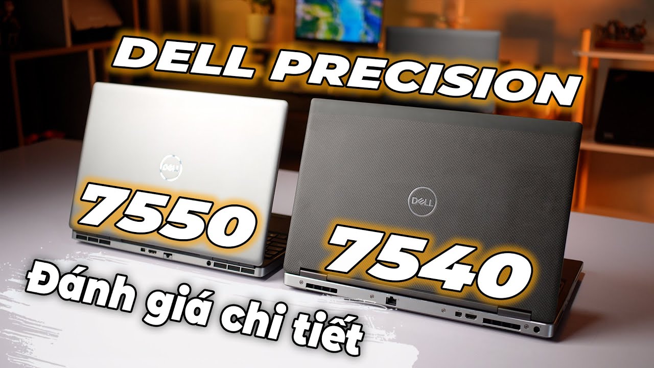 So sánh chi tiết Dell Precision 7540 vs Dell Precision 7550: ĐÁNG ĐỂ NÂNG CẤP?