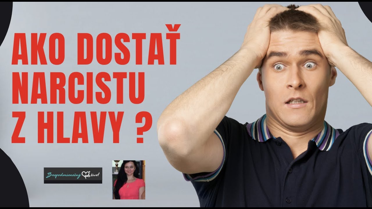 AKO DOSTAŤ NARCISTU Z HLAVY A NEMYSLIEŤ NA NICH ?