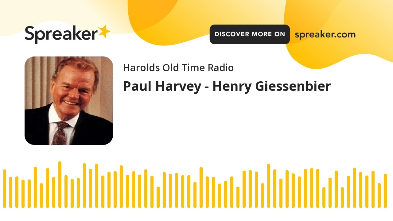 Paul Harvey - Henry Giessenbier