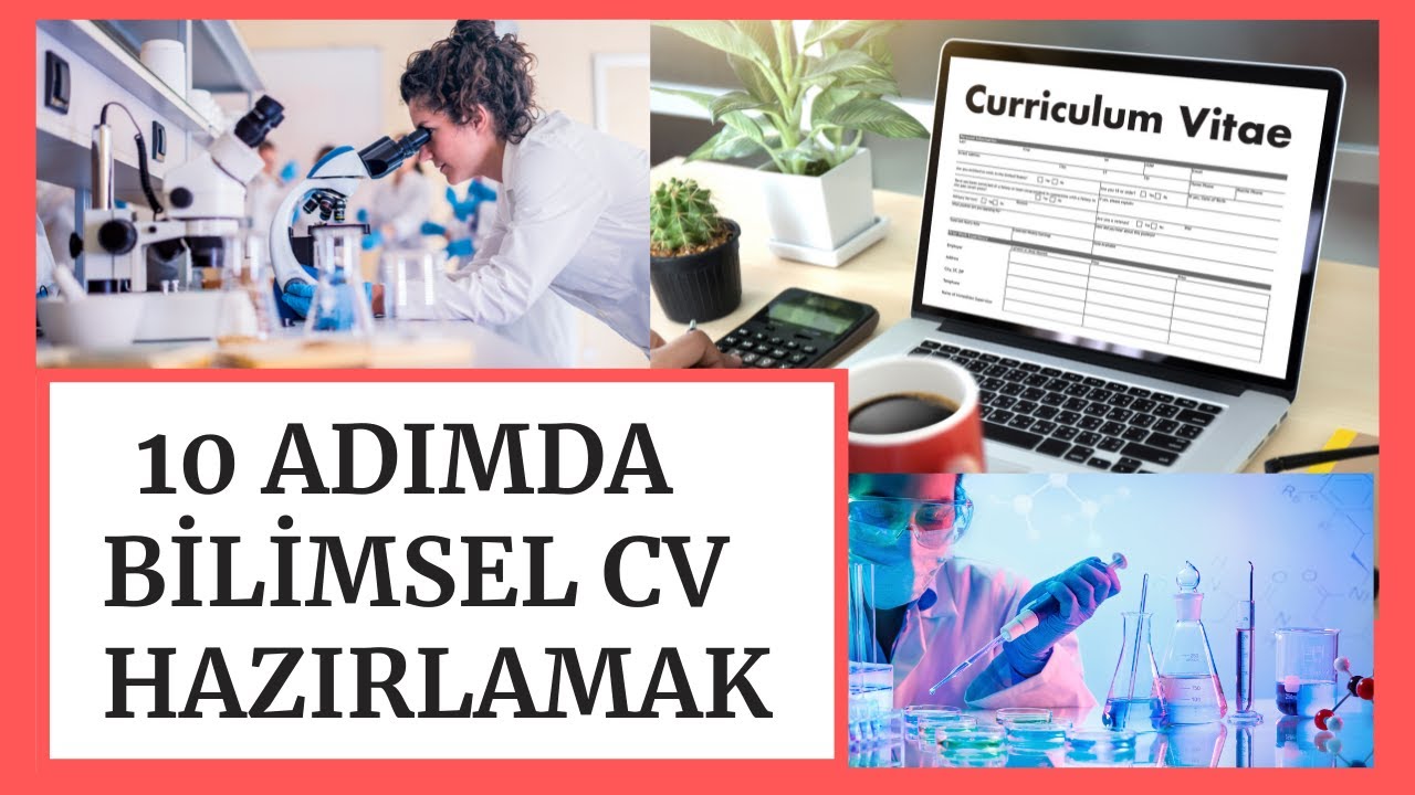 10 ADIMDA BİLİMSEL CV HAZIRLAMA | BİLİMSEL CV NASIL HAZIRLANIR?