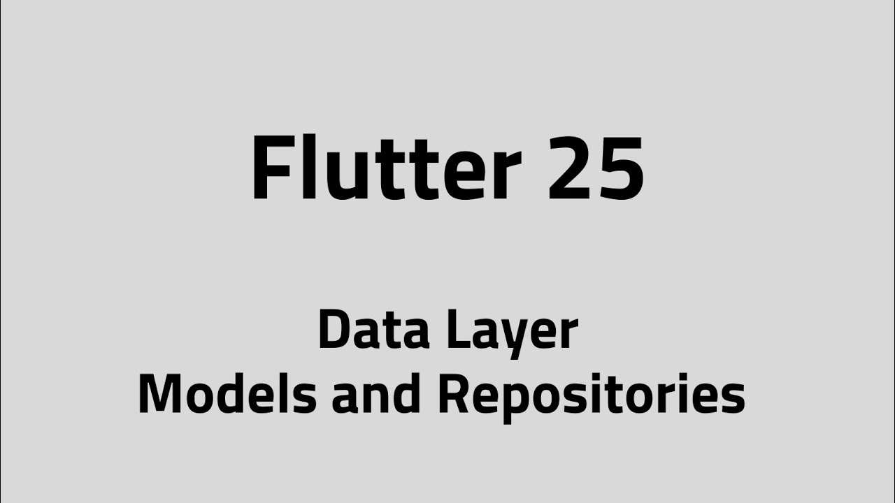 Flutter #25 Repo – Understanding Models and Repositories in Data Layer