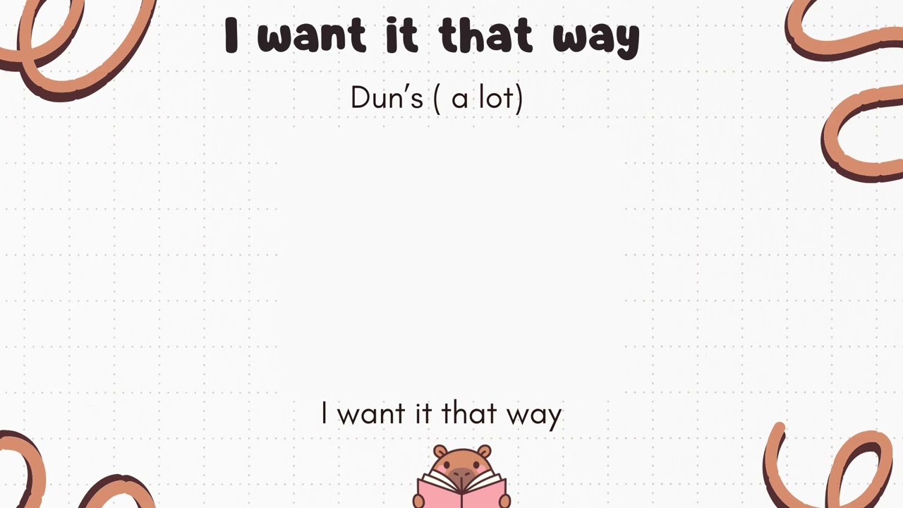 I want it that way part 1