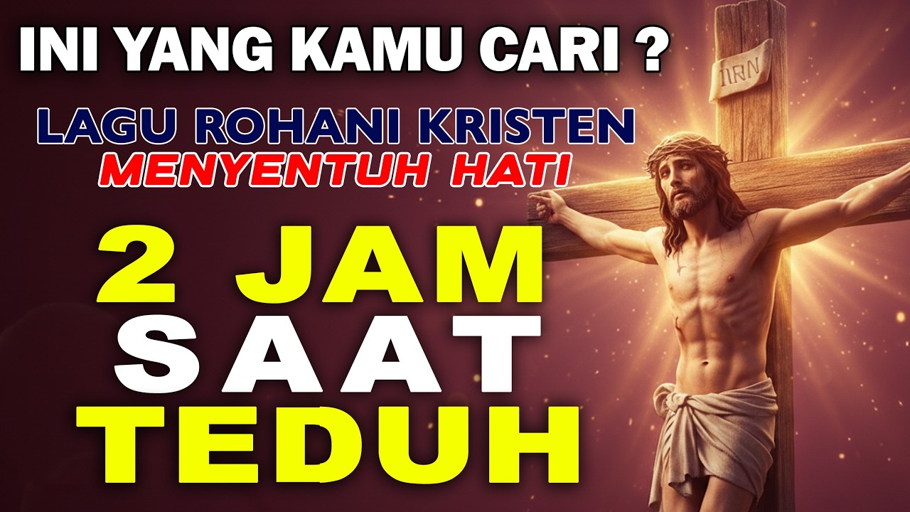 SAAT TEDUH..! 2 Jam Pujian Penyembahan Terpopuler 2026 | Banyak yang Dikuatkan
