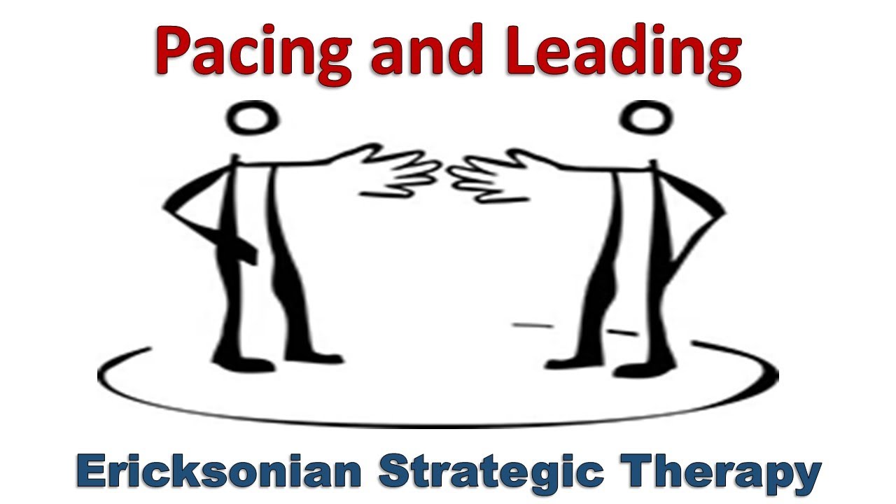 Ericksonian Strategic Therapy - Pacing and Leading